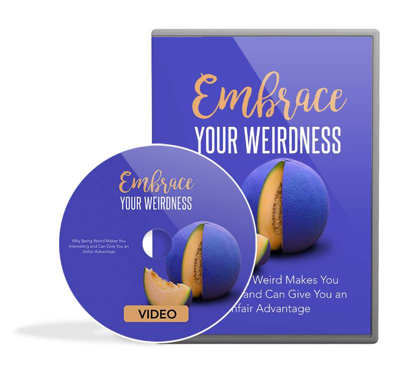 Embrace Your Weirdness – 10 Videos + 10 Audios + 4 ebooks